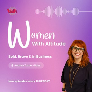 Women With Altitude: Bold, Brave & In Business