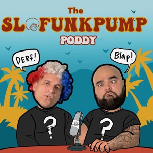 The SloFunkPump Poddy