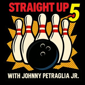 Straight Up 5 With Johnny Petraglia Jr