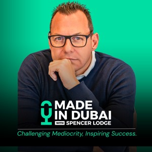 Made in Dubai with Spencer Lodge