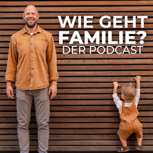 Wie geht Familie? – Der Podcast