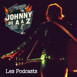 Johnny Hallyday de A à Z - Les Podcasts