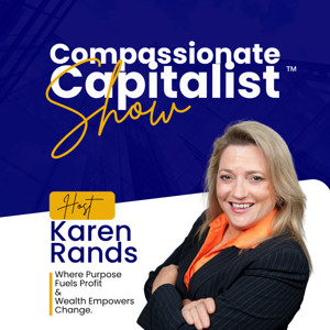 The Compassionate Capitalist™ Show with Karen Rands