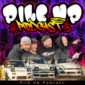 Pile Up Podcast - The WORST drifting podcast!