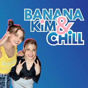Banana, Kim & Chill