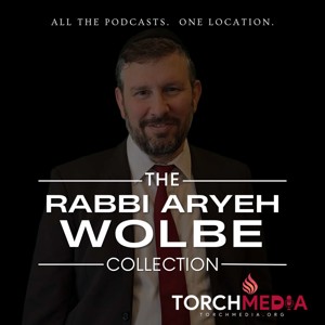 Rabbi Aryeh Wolbe Podcast Collection