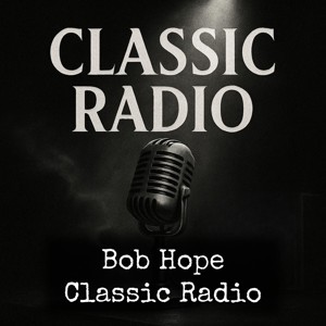 Bob Hope - Classic Radio