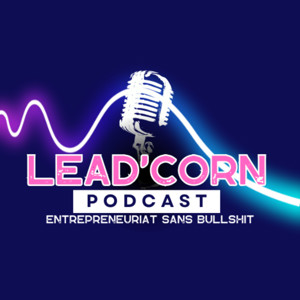 Lead'Corn - Le Podcast : entrepreneuriat sans bullshit !