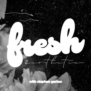 Fresh Aesthetic with Stephen Garton