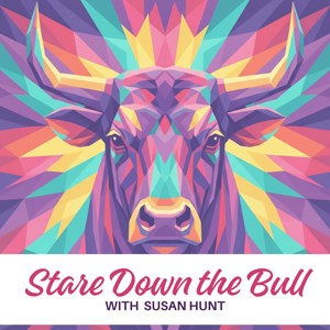 Stare Down the Bull with Susan Hunt